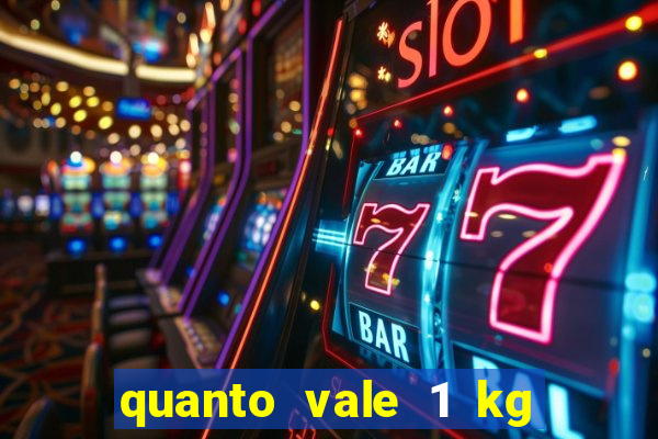 quanto vale 1 kg de lacre de latinha 2024